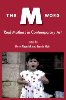 cover of book edited by Myrel Chernick about art and the maternal The M Word